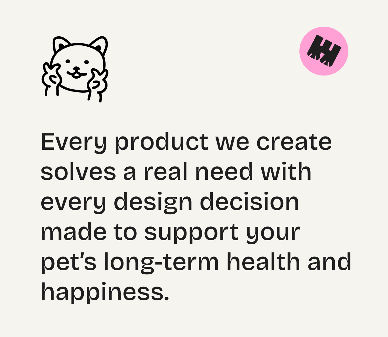 quote about pet product design focusing on long-term pet health and happiness